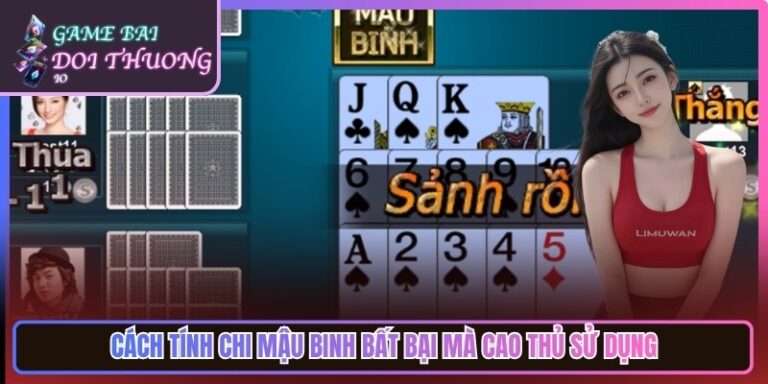 Cách Tính Chi Mậu Binh Bất Bại Mà Cao Thủ Sử Dụng