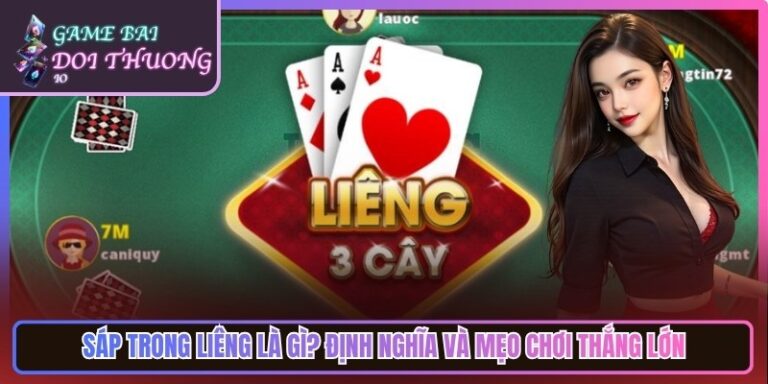 Sáp Trong Liêng Là Gì? Định Nghĩa Và Mẹo Chơi Thắng Lớn